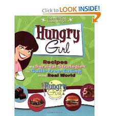 Lisa Lillien Hungry Girl: Recipes and Survival Strategies for Guilt-Free Eating in the Real World